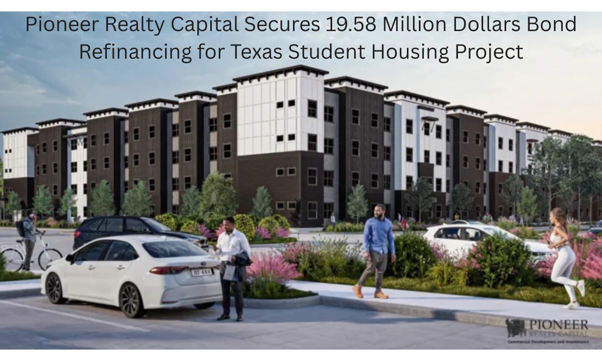 Pioneer Realty Capital Secures 19.58 Million Dollars Bond Refinancing for Texas Student Housing Project