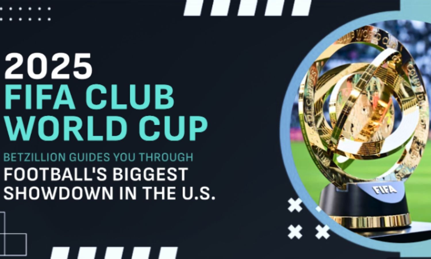 2025 FIFA Club World Cup: BetZillion Guides You Through Football's Biggest Showdown in the U.S.