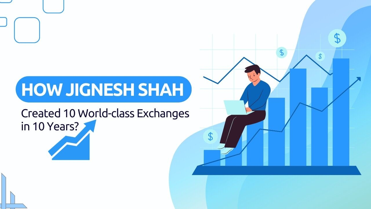 How Jignesh Shah Created 10 World-class Exchanges in 10 Years?