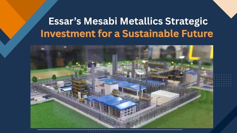 Essar's Mesabi Metallics Strategic Investment for a Sustainable Future