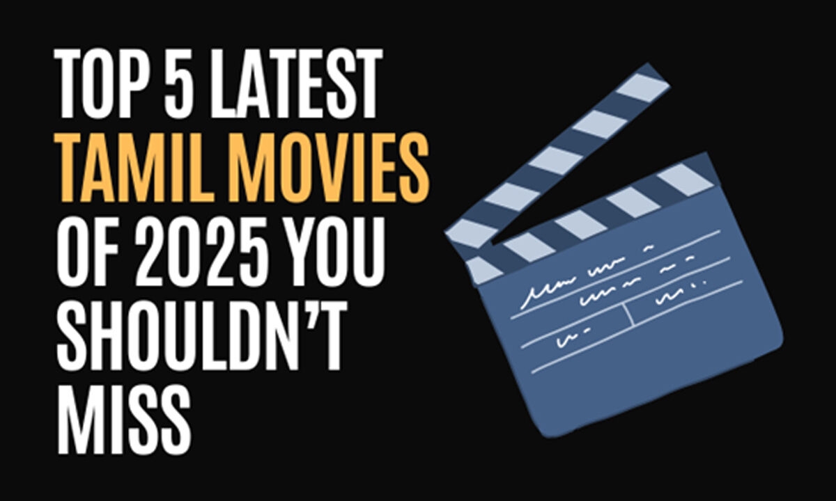Top 5 Latest Tamil Movies of 2025 You Shouldn't Miss