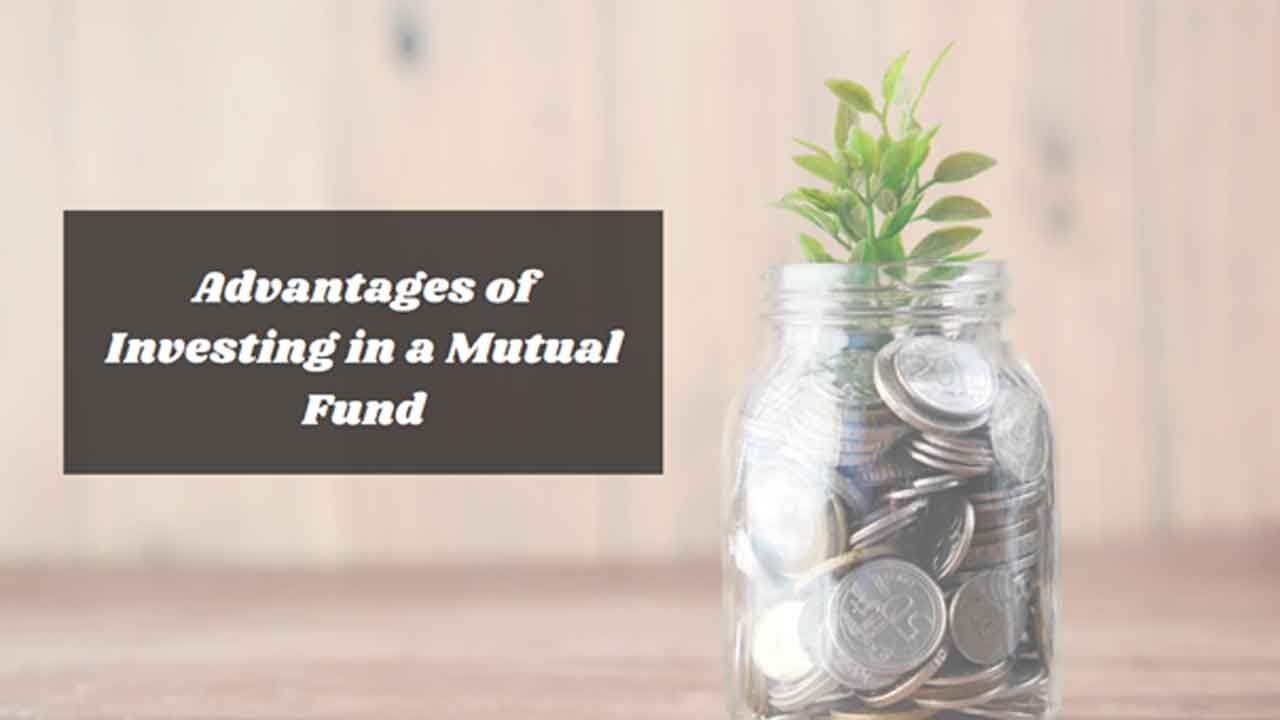 Advantages of Investing in a Mutual Fund