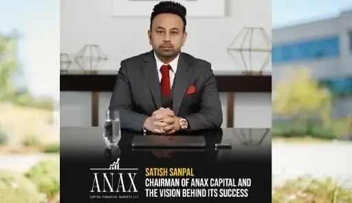 Satish Sanpal: Chairman of ANAX Capital and the Vision Behind Its Success