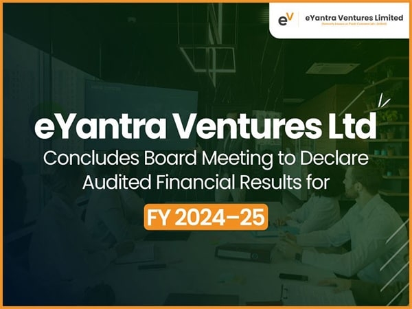 eYantra Ventures Ltd concludes board meeting to declare audited financial results for FY 2024-25