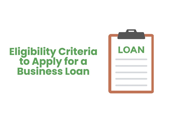 Eligibility Criteria to Apply for a Business Loan