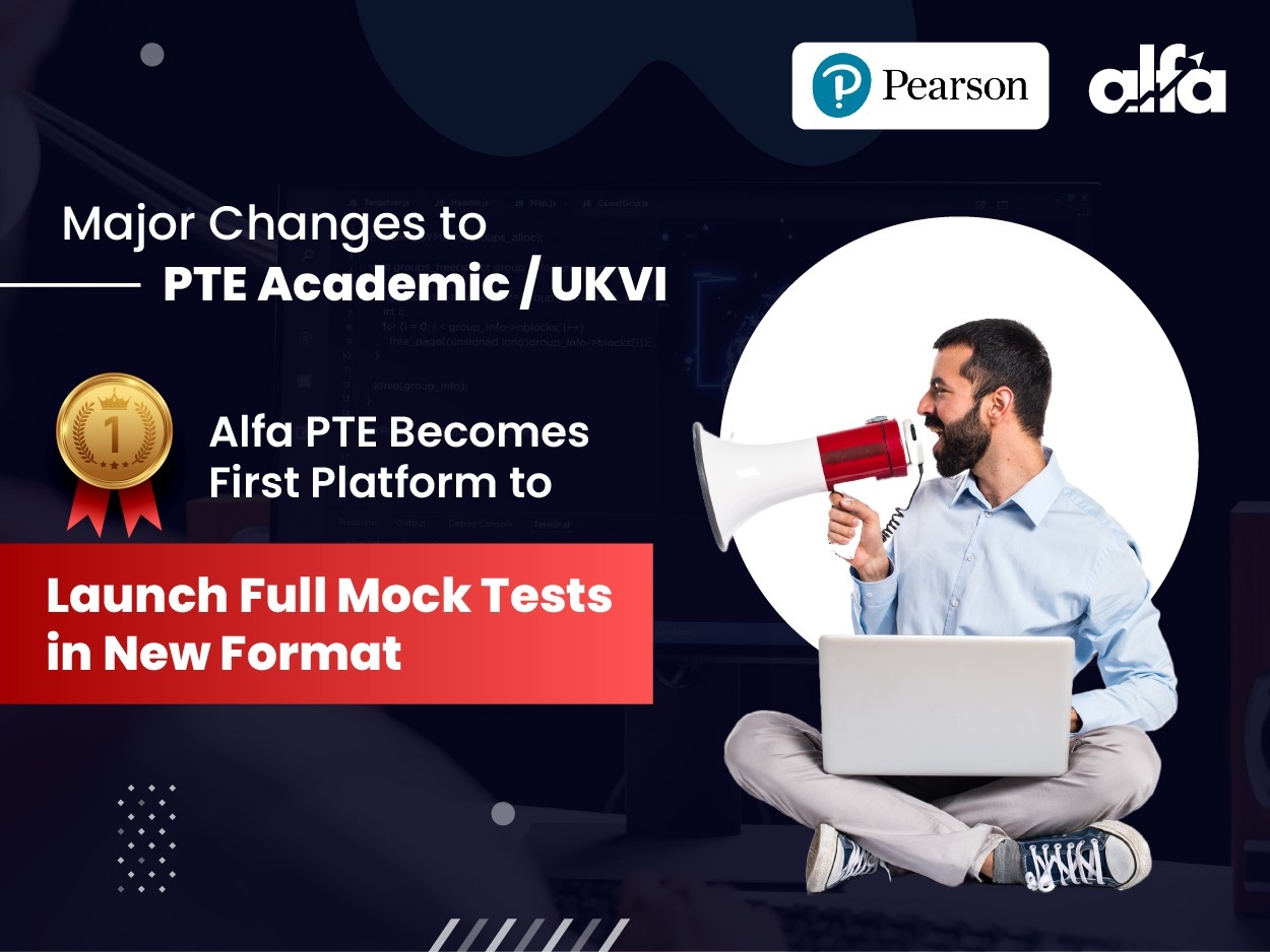 Pearson Announces Major Changes to PTE Academic / UKVI -- Alfa PTE Becomes First Platform to Launch Full Mock Tests in New Format