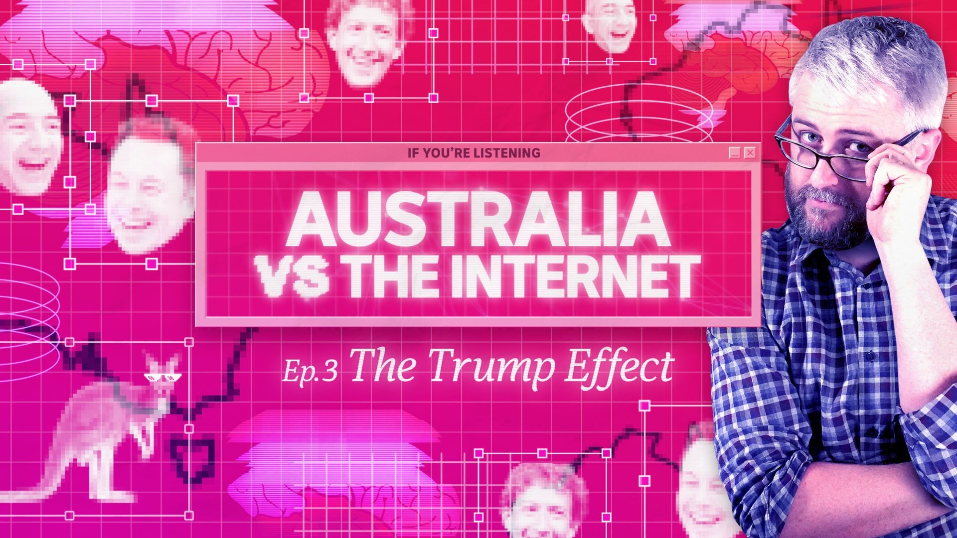 If You're Listening: Australia vs The Internet (Part 3) The Trump Effect