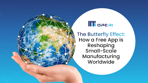 The Butterfly Effect: How a Free App is Reshaping Small-Scale Manufacturing Worldwide