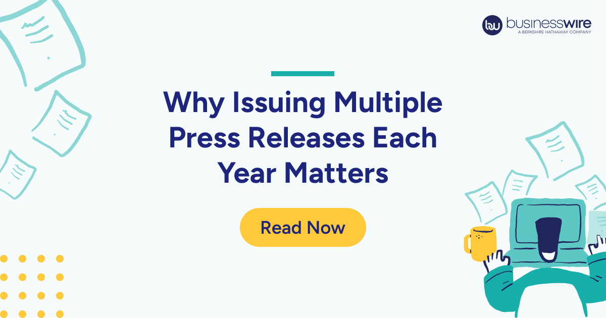 Why Issuing Multiple Press Releases Each Year Matters for Brands and Businesses