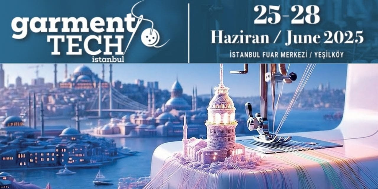 Garment Tech Istanbul 2025 Showcases Global Innovation