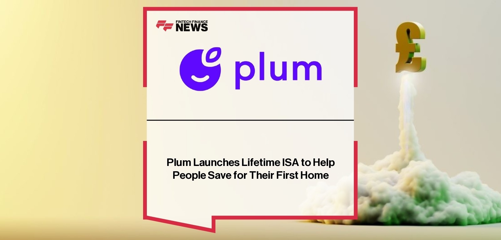 Plum Launches Lifetime ISA to Help People Save for Their First Home
