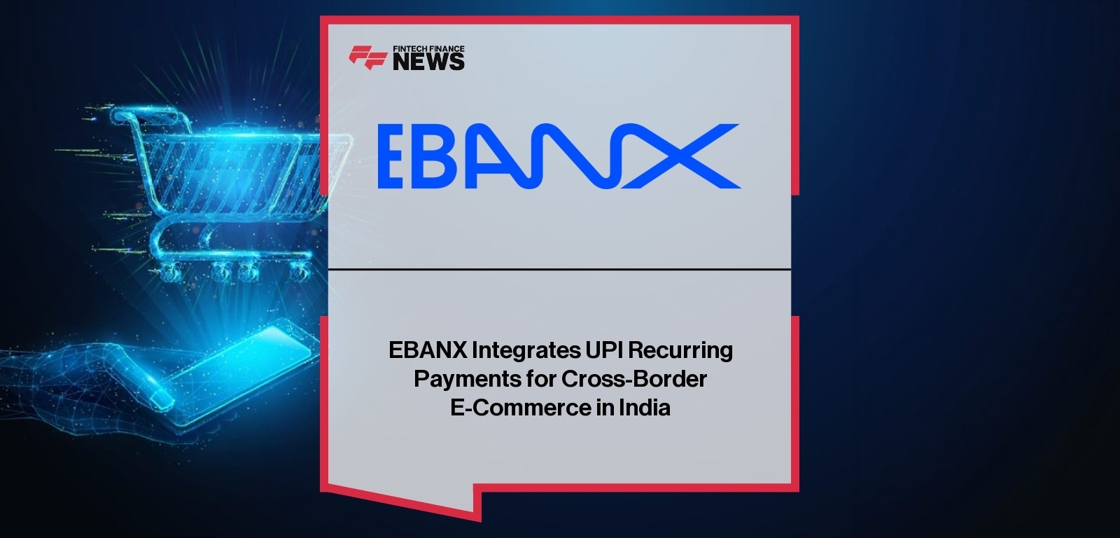 EBANX Integrates UPI Recurring Payments for Cross-Border E-Commerce in India