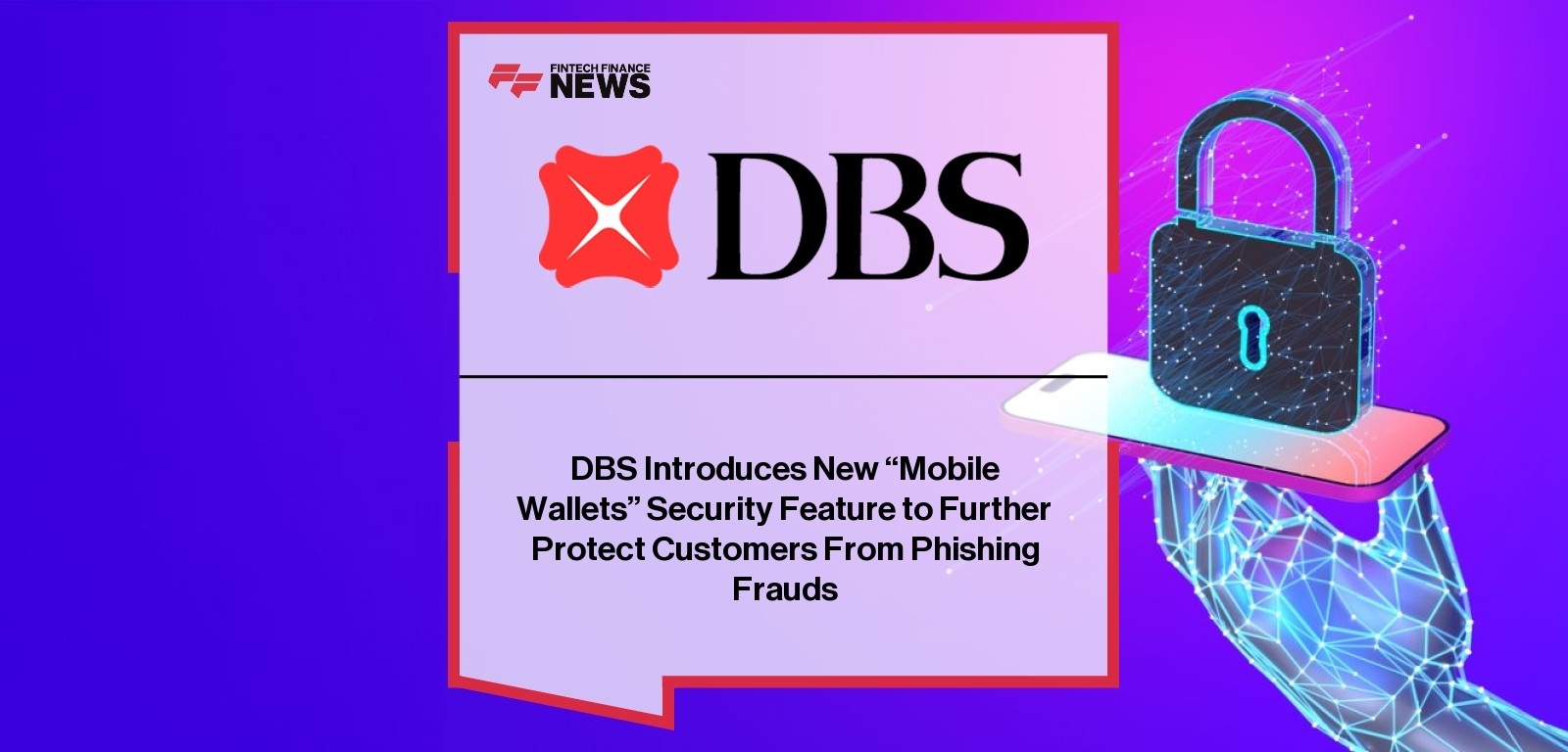 DBS Introduces New 'Mobile Wallets' Security Feature to Further Protect Customers From Phishing Frauds