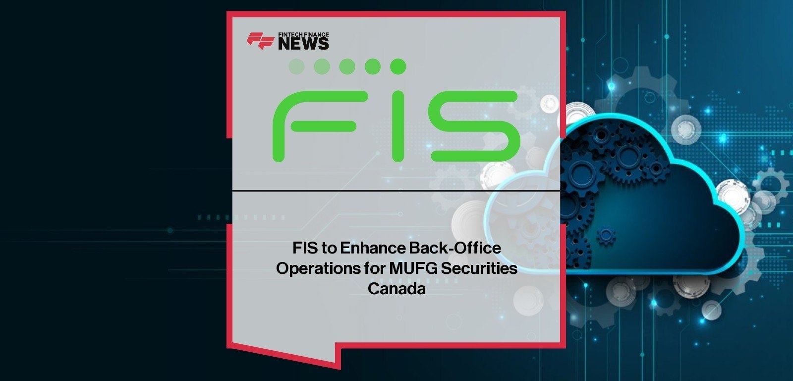 FIS to Enhance Back-Office Operations for MUFG Securities Canada