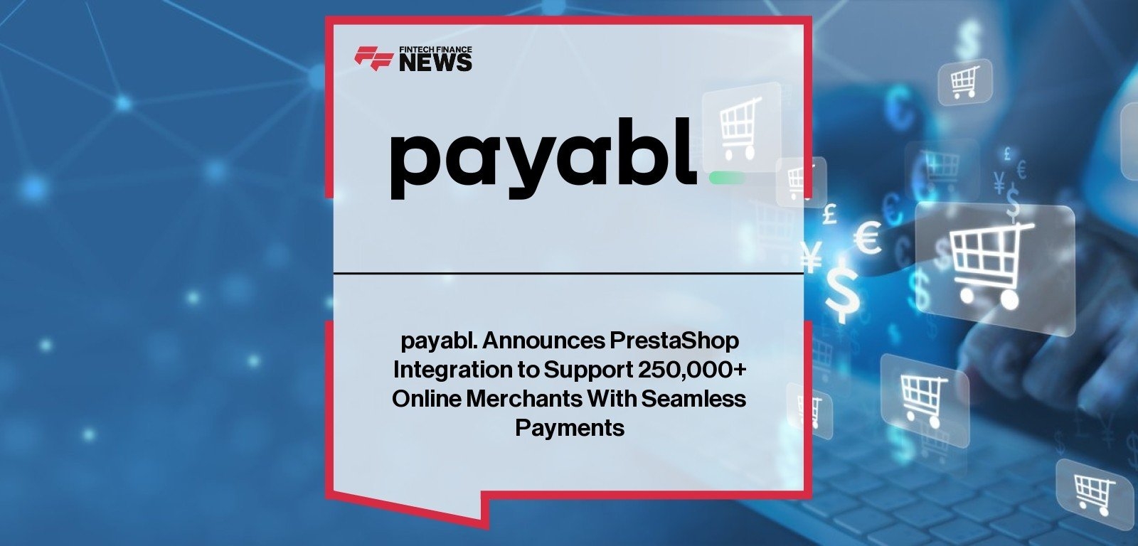 payabl. Announces PrestaShop Integration to Support 250,000+ Online Merchants With Seamless Payments