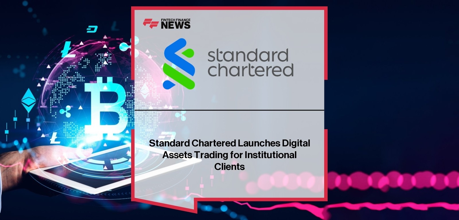 Standard Chartered Launches Digital Assets Trading for Institutional Clients