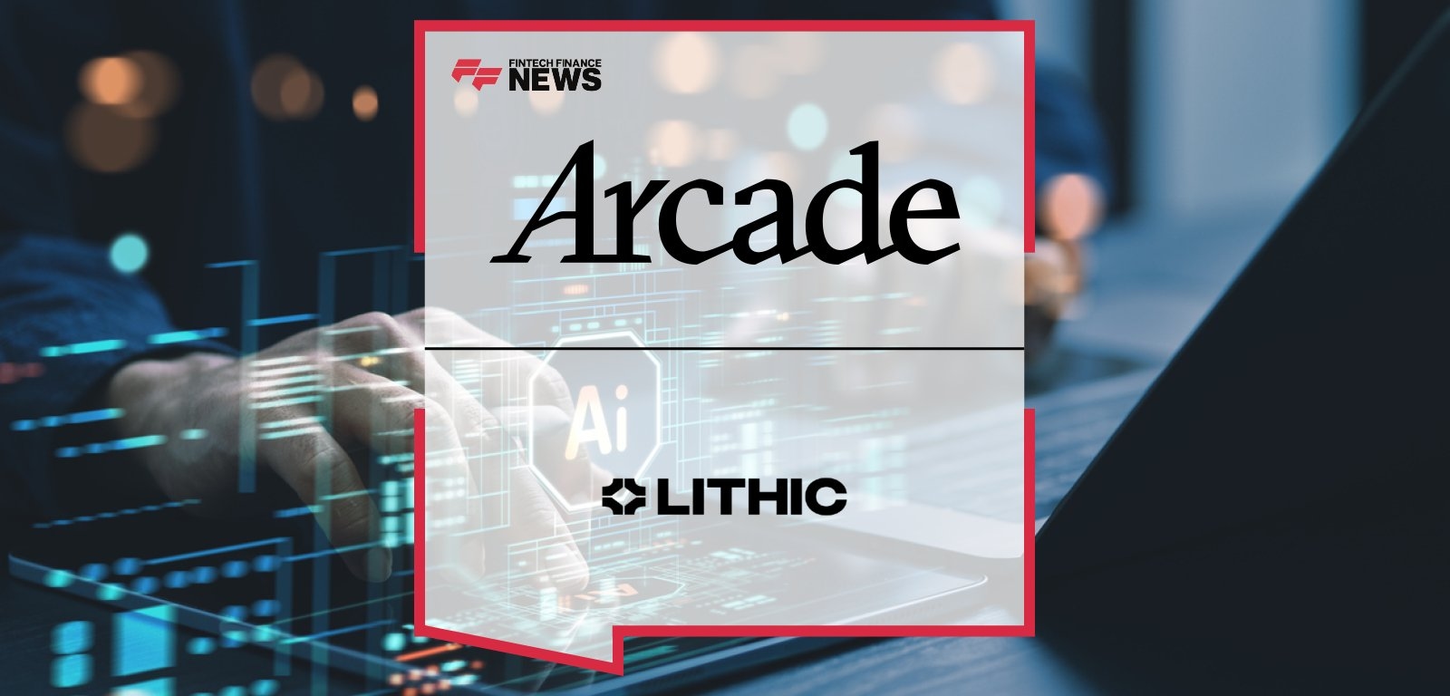 Arcade.dev and Lithic Announce Partnership to Create E-Commerce Agents