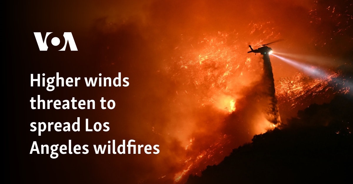 Higher winds threaten to spread Los Angeles wildfires