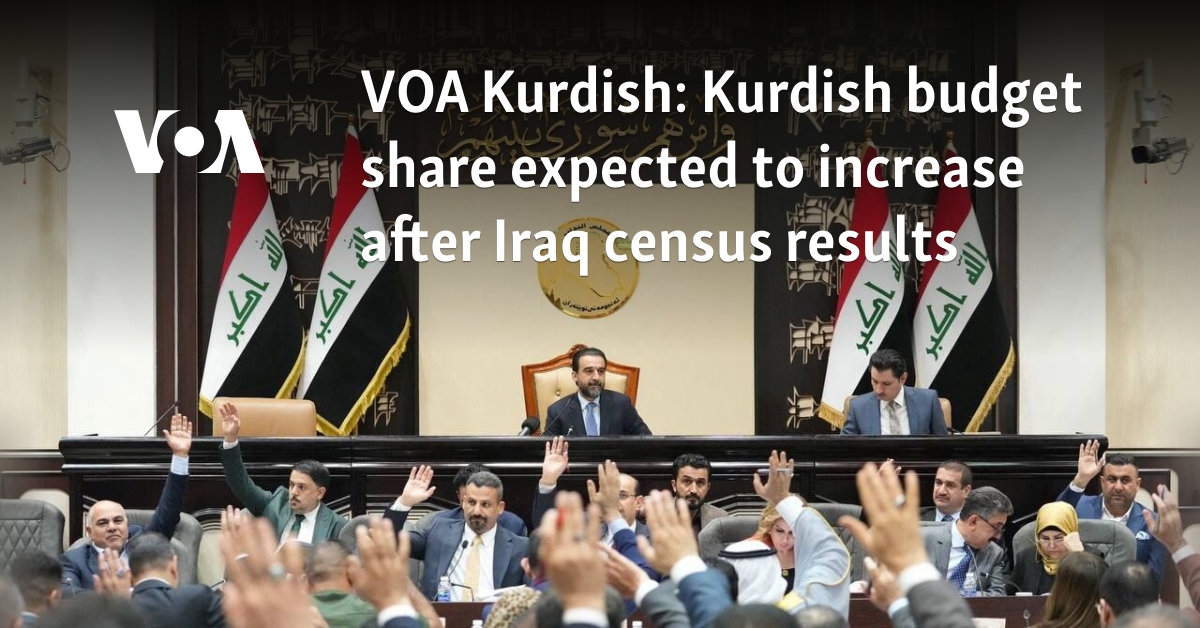 VOA Kurdish: Kurdish budget share expected to increase after Iraq census results