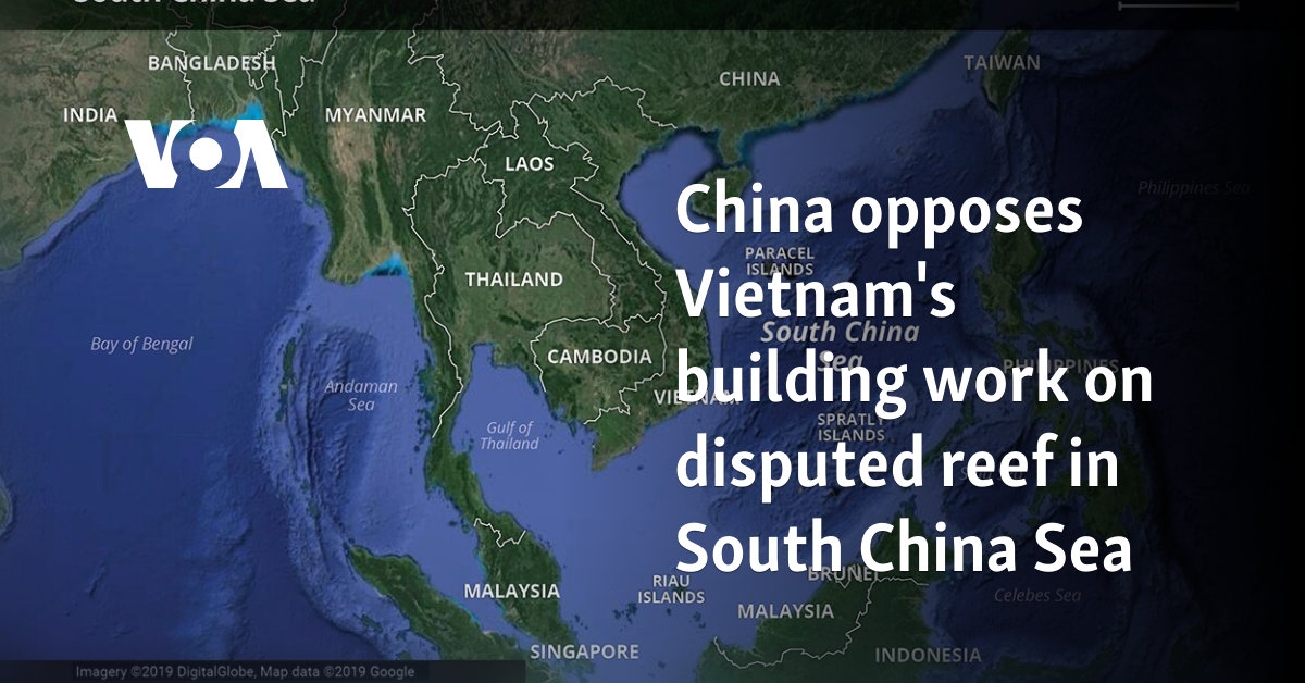 China opposes Vietnam's building work on disputed reef in South China Sea