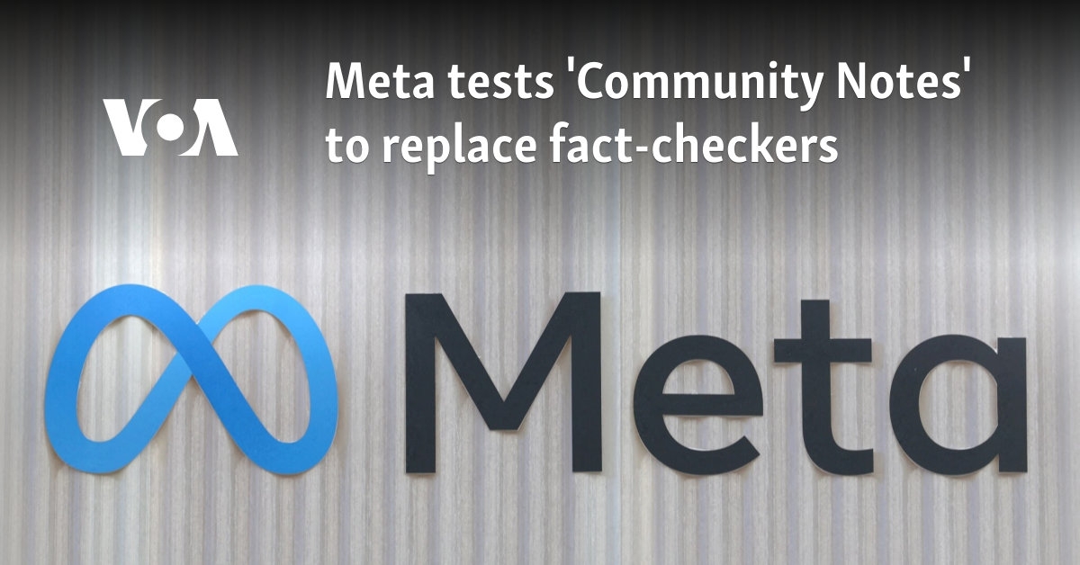 Meta tests 'Community Notes' to replace fact-checkers