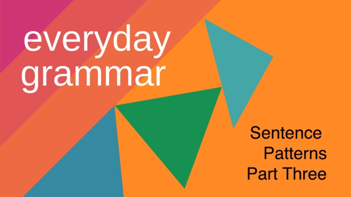 Academic Writing: Common Sentence Patterns, Part Three