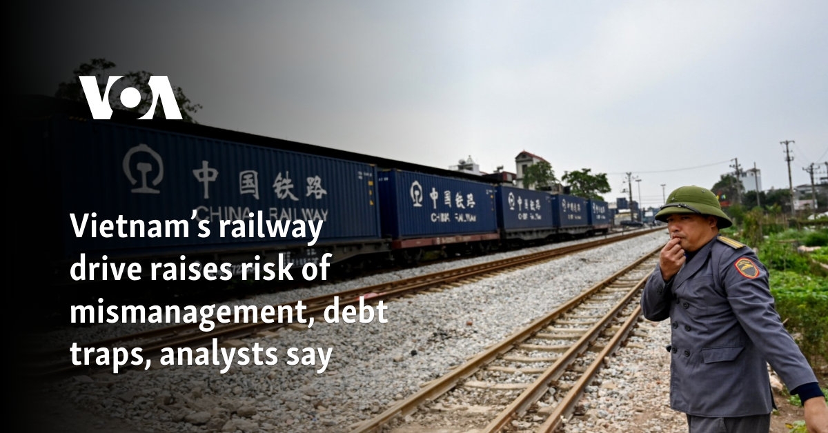 Vietnam's railway drive raises risk of mismanagement, debt traps, analysts say