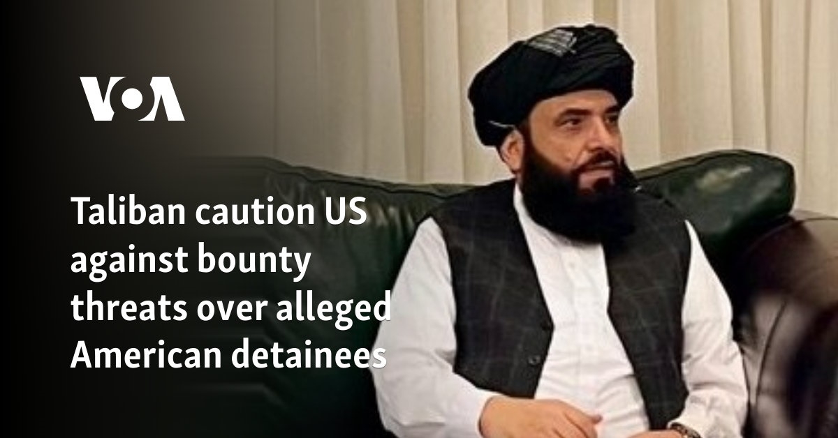 Taliban caution US against bounty threats over alleged American detainees