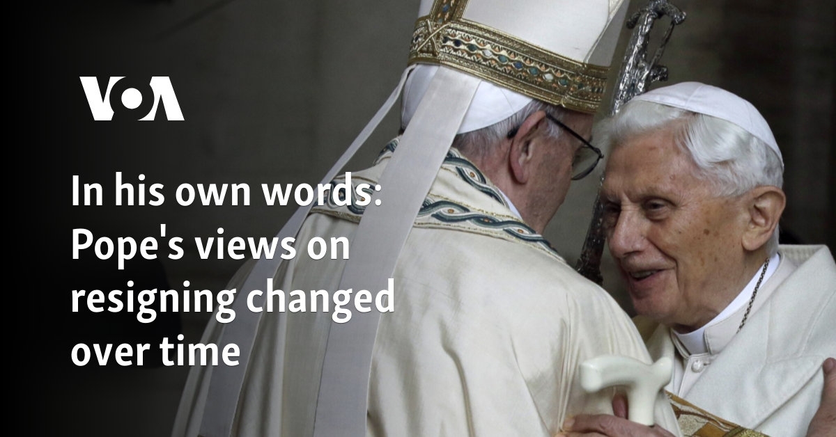 In his own words: Pope's views on resigning changed over time