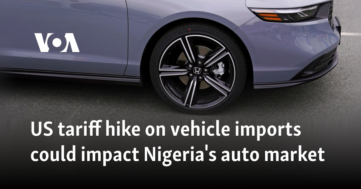 US tariff hike on vehicle imports could impact Nigeria's auto market