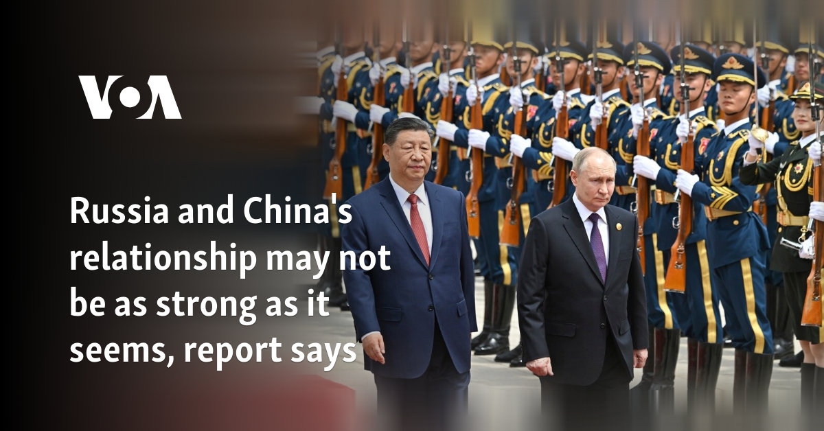 Russia and China's relationship may not be as strong as it seems, report says
