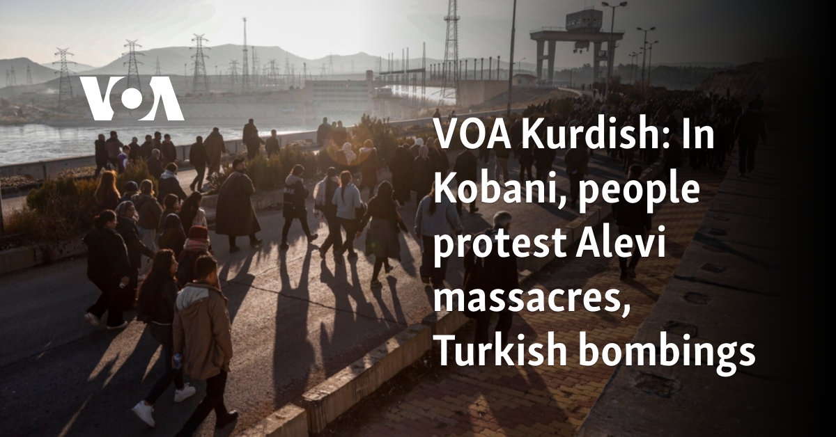 VOA Kurdish: In Kobani, people protest Alevi massacres, Turkish bombings