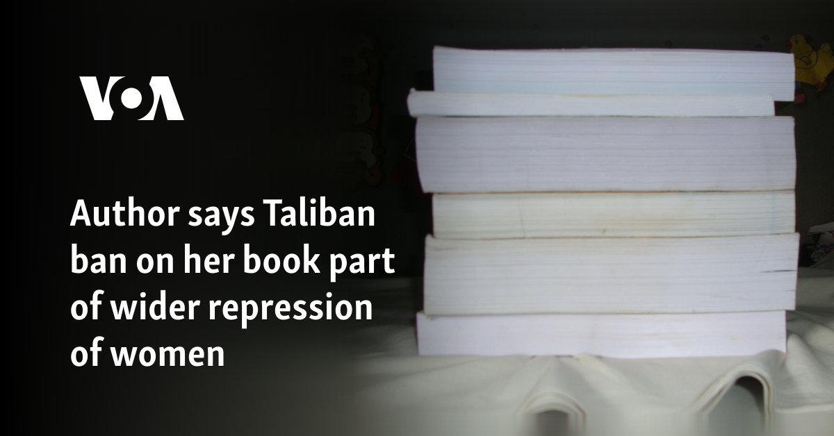 Author says ban on her book reflects Taliban's repression of women