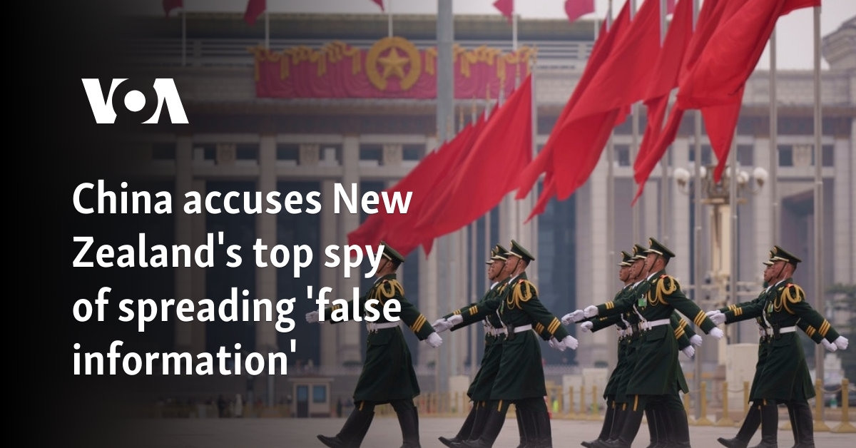 China accuses New Zealand's top spy of spreading 'false information'