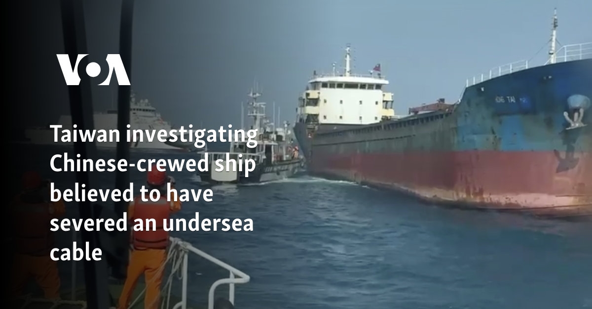 Taiwan investigating Chinese-crewed ship believed to have severed an undersea cable