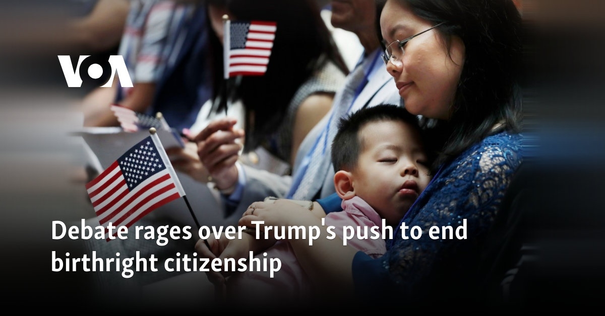 Debate rages over Trump's push to end birthright citizenship
