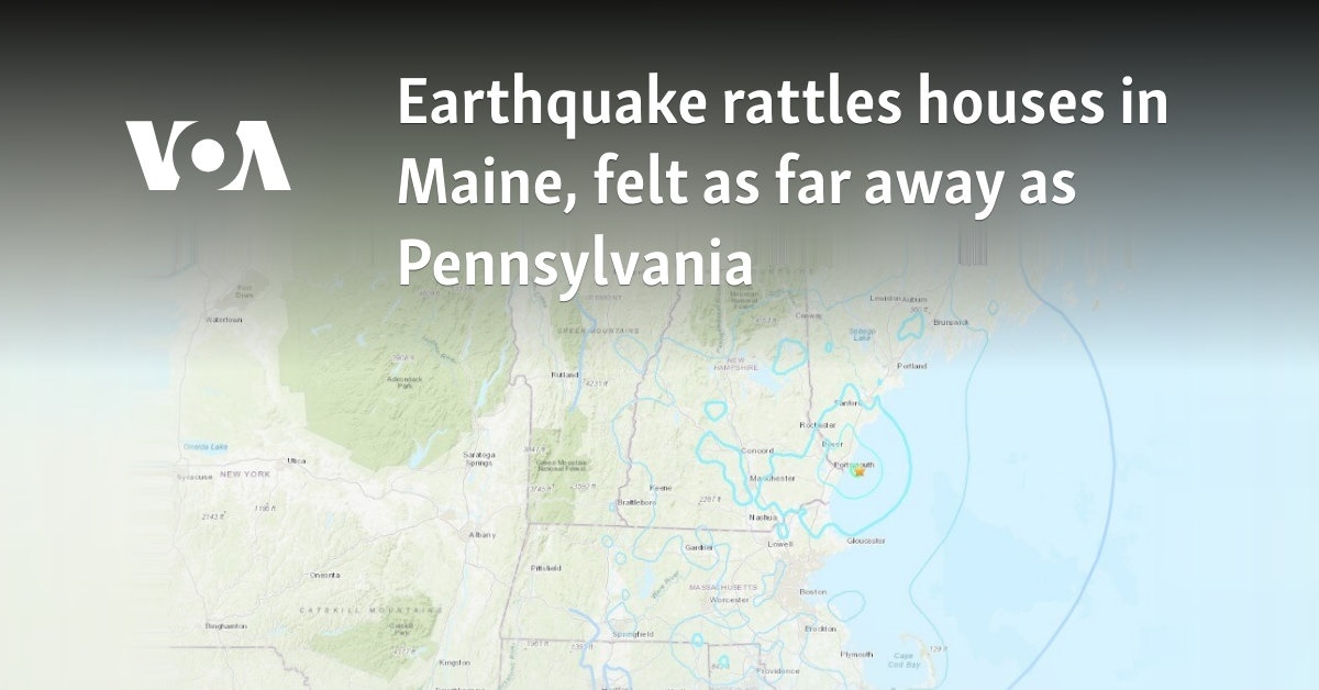 Earthquake rattles houses in Maine, felt as far away as Pennsylvania