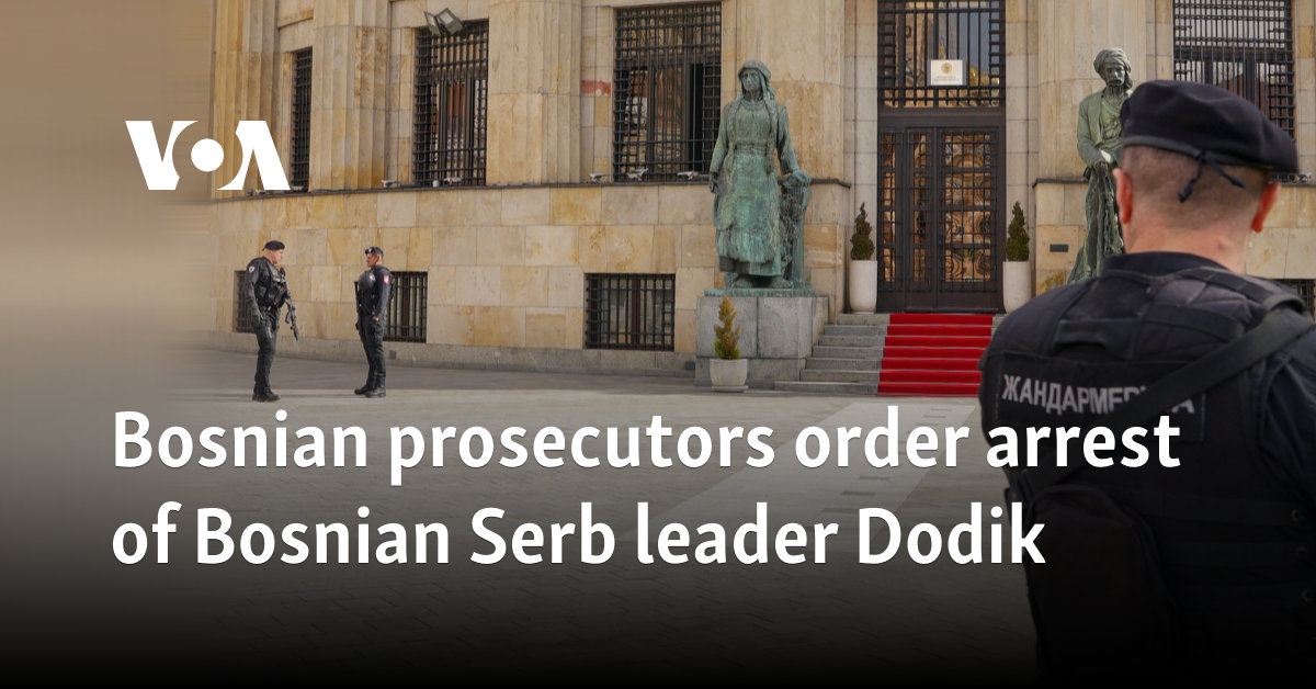 Bosnian prosecutors order arrest of Bosnian Serb leader Dodik