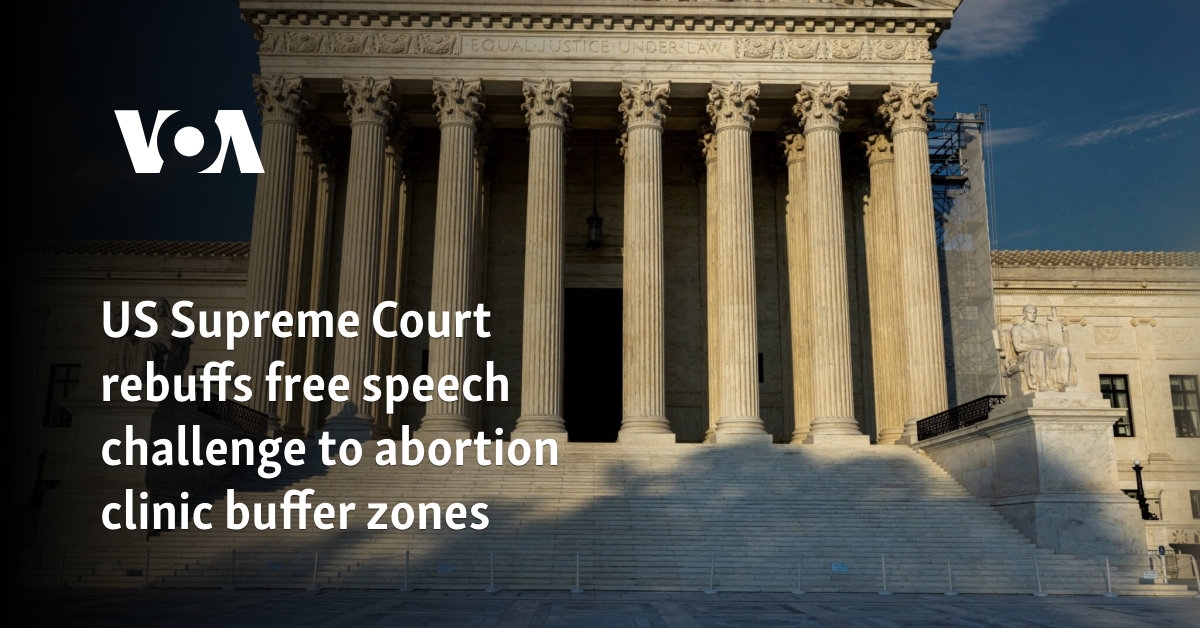 US Supreme Court rebuffs free speech challenge to abortion clinic buffer zones