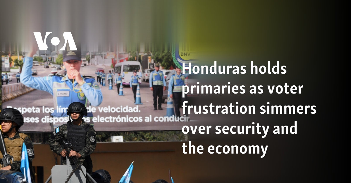 Honduras holds primaries as voter frustration simmers over security and the economy