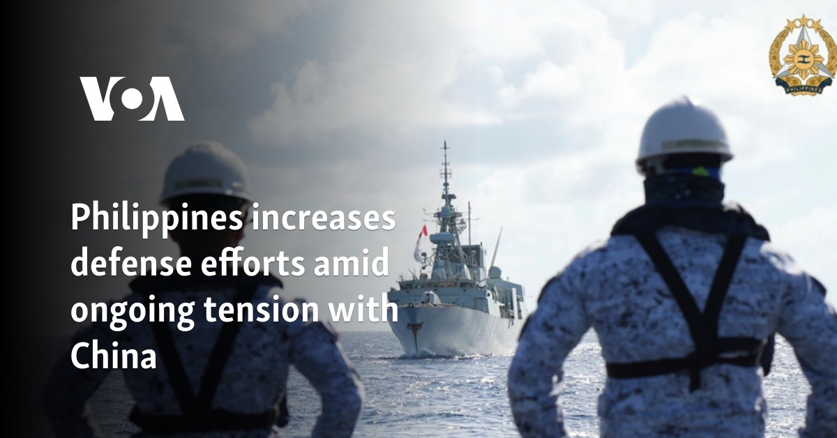 Philippines increases defense efforts amid ongoing tension with China
