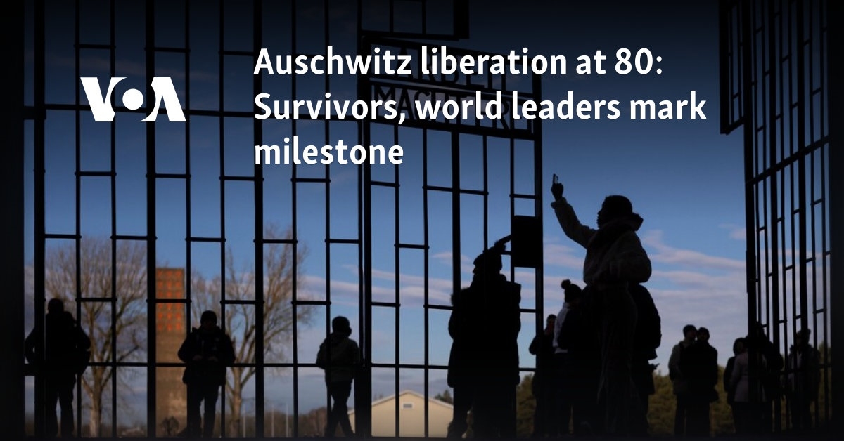 Auschwitz liberation at 80: Survivors, world leaders mark milestone