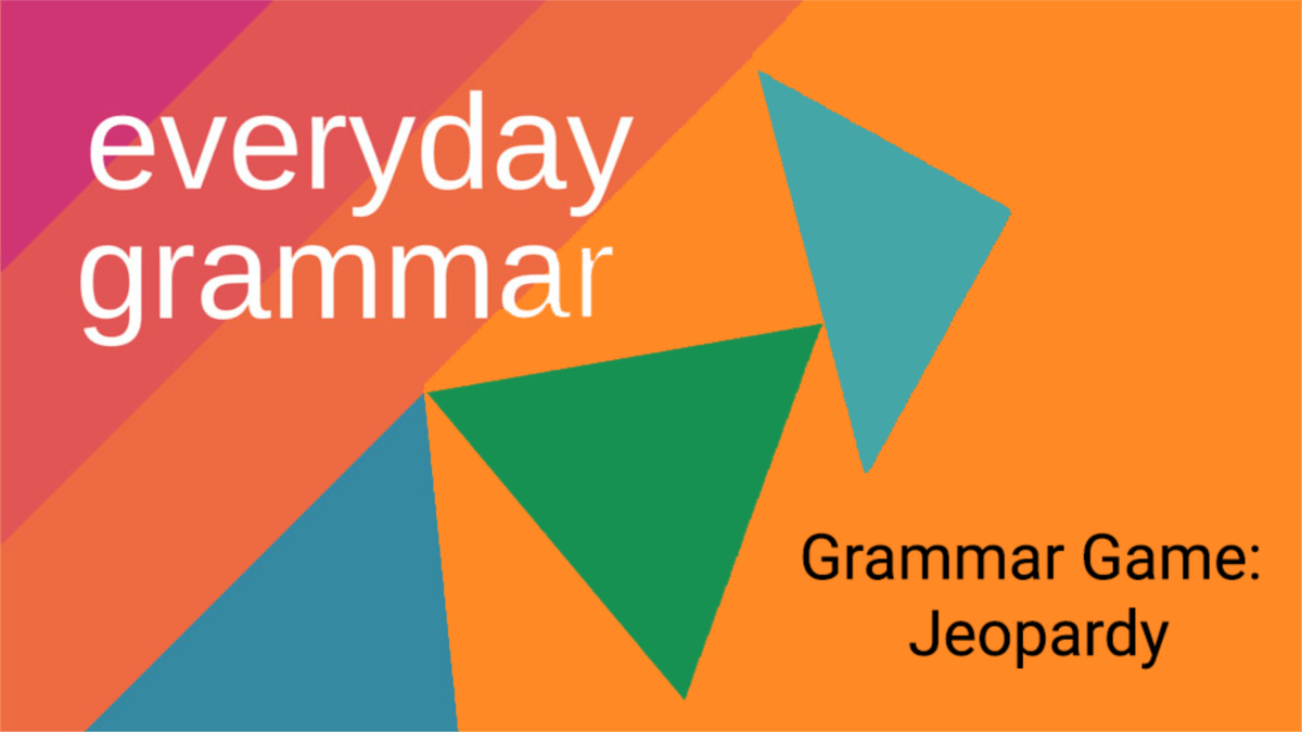 Grammar Games at Home: Jeopardy