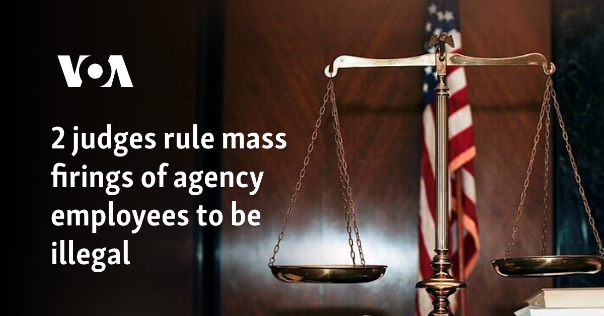 2 judges rule mass firings of agency employees to be illegal