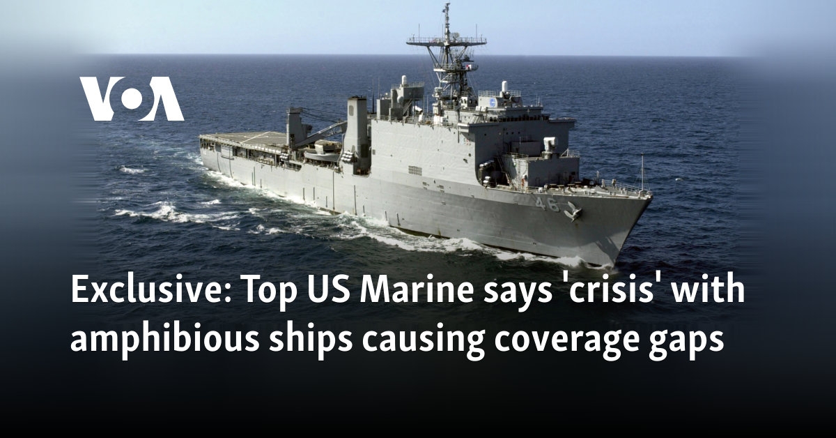 Exclusive: Top US Marine says 'crisis' with amphibious ships causing coverage gaps