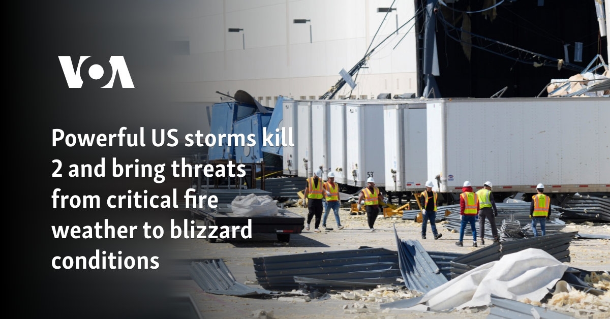 Powerful US storms kill 2 and bring threats from critical fire weather to blizzard conditions