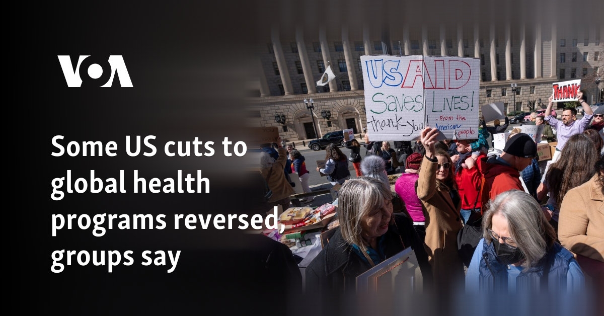 Some US cuts to global health programs reversed, groups say