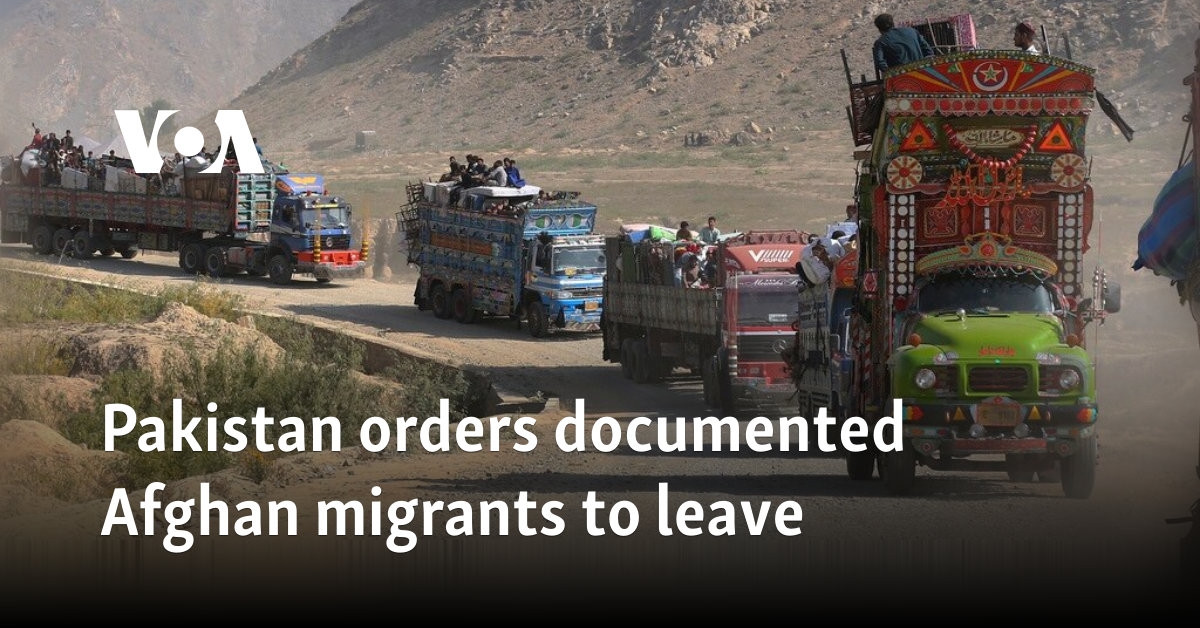 Pakistan orders documented Afghan migrants to leave