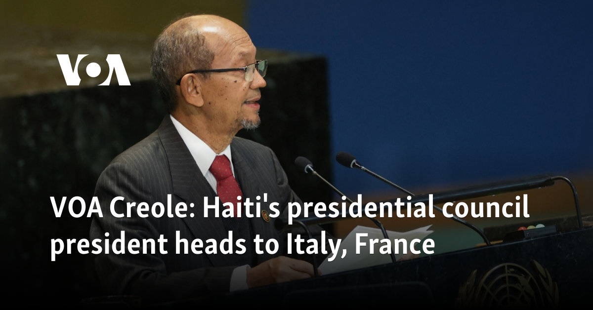 VOA Creole: Haiti's presidential council president heads to Italy, France