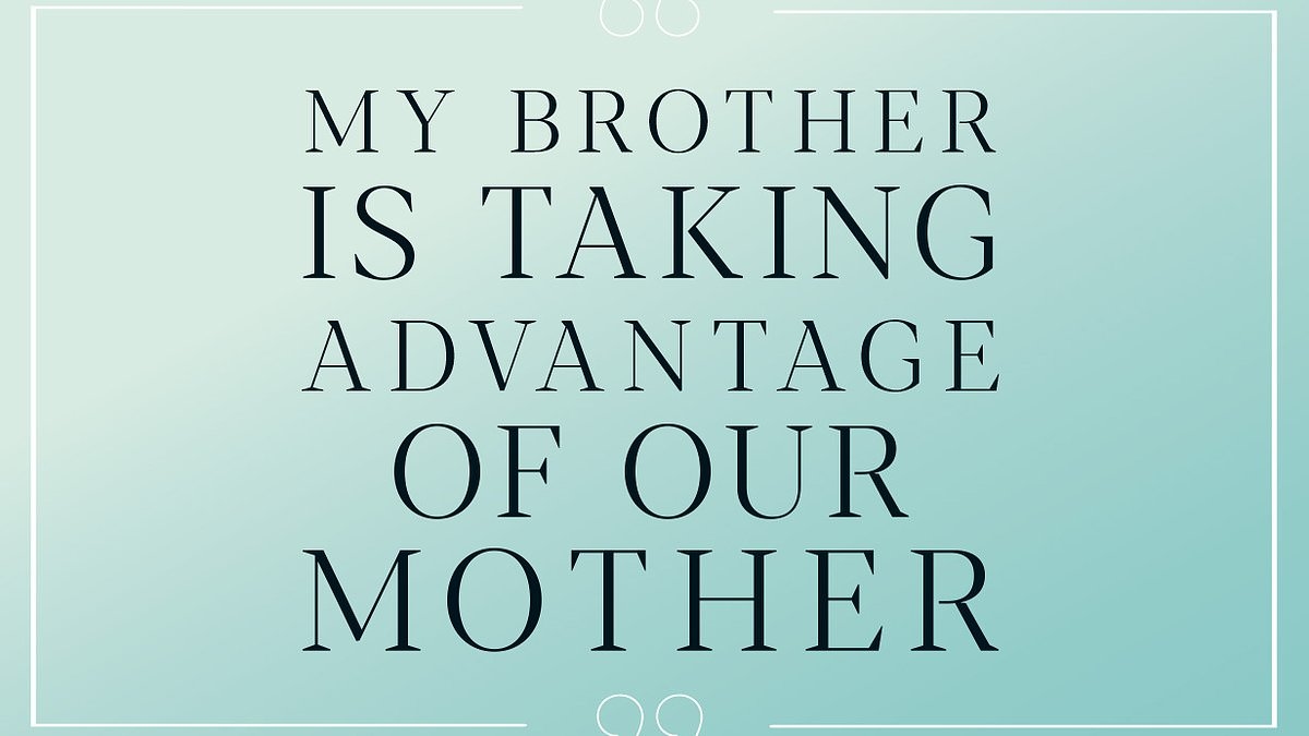 My controlling 42-year-old brother keeps taking money from my struggling mother. How can I stop him taking advantage of her? CAROLINE WEST-MEADS has the answer